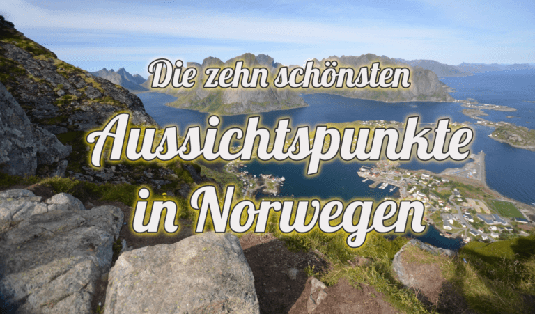 Die zehn schönsten Aussichtspunkte in Norwegen