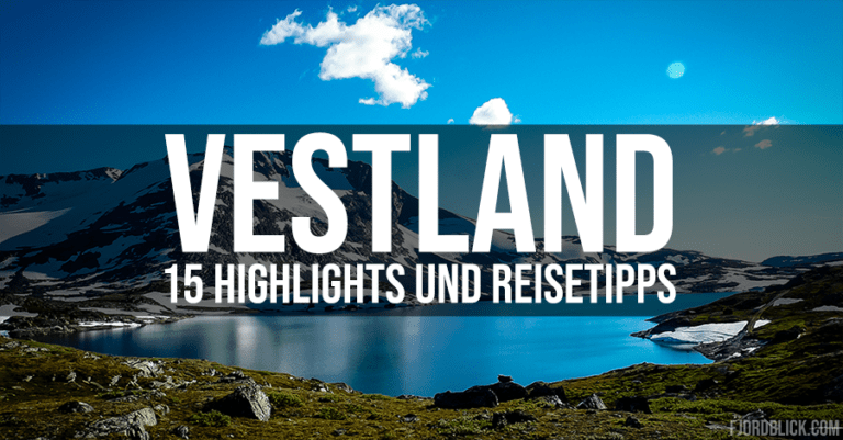 Vestland - 15 Highlights und Reisetipps in der Region